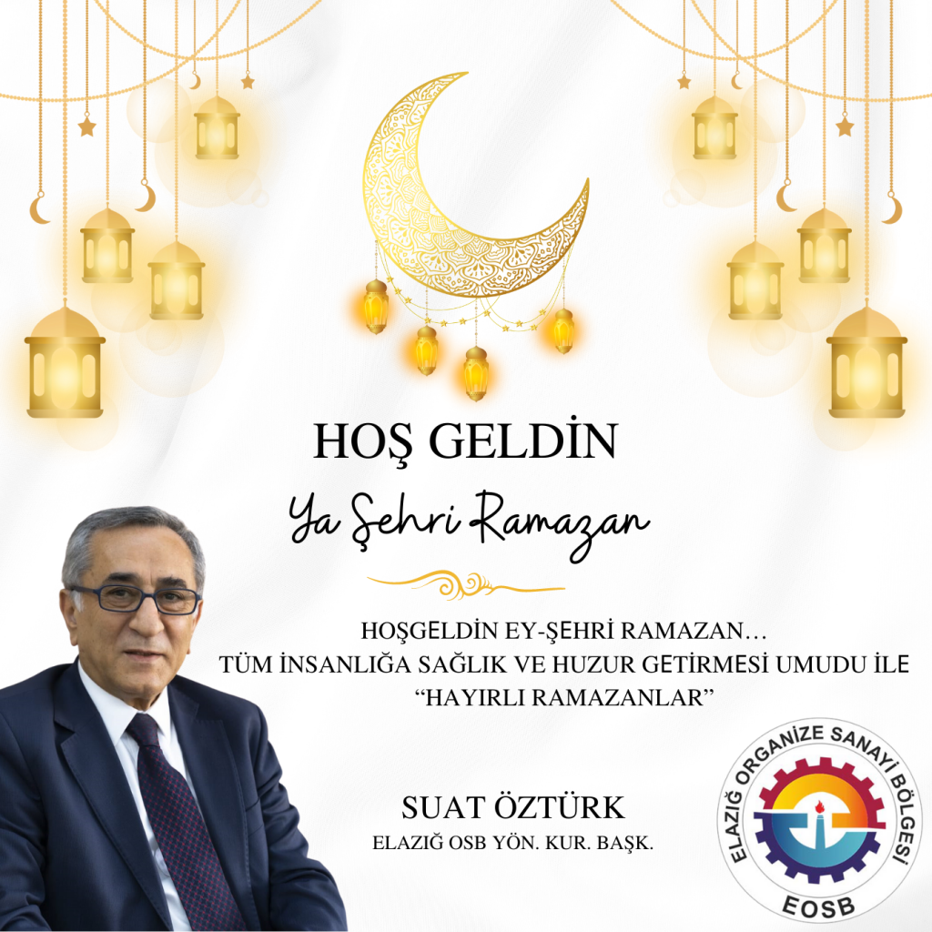 Yönetim Kur. Başkanımız Suat ÖZTÜRK’ün Ramazan Ayı Mesajı