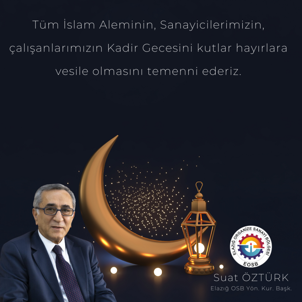 Yön. Kur. Başkanımız Suat ÖZTÜRK’ün Kadir Gecesi Mesajı